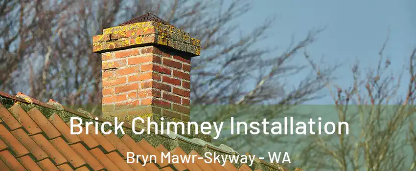  Brick Chimney Installation Bryn Mawr-Skyway - WA