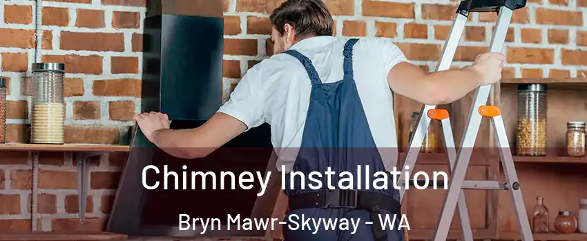  Chimney Installation Bryn Mawr-Skyway - WA