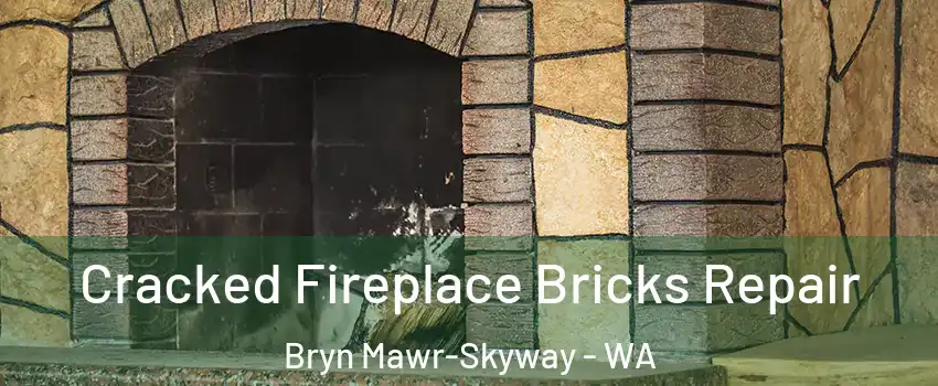  Cracked Fireplace Bricks Repair Bryn Mawr-Skyway - WA