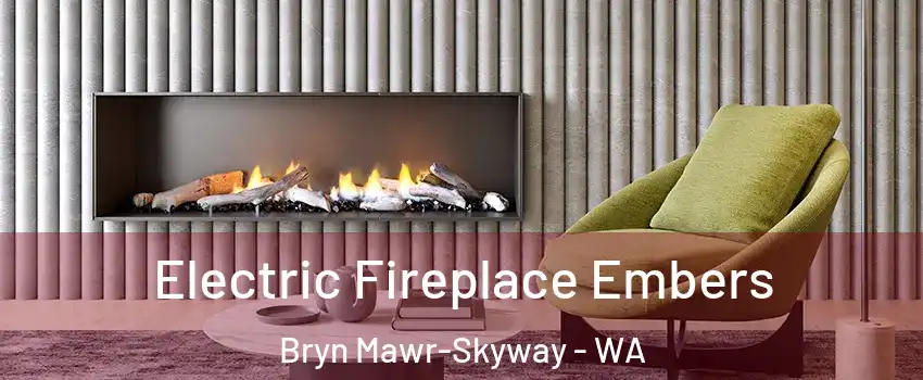  Electric Fireplace Embers Bryn Mawr-Skyway - WA