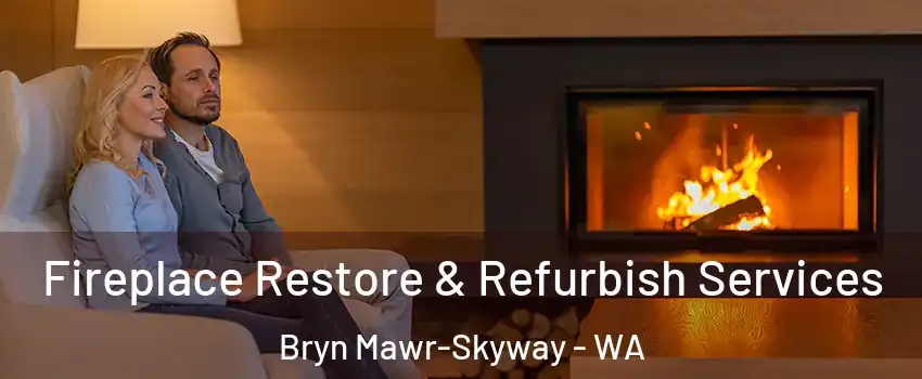 Fireplace Restore & Refurbish Services Bryn Mawr-Skyway - WA