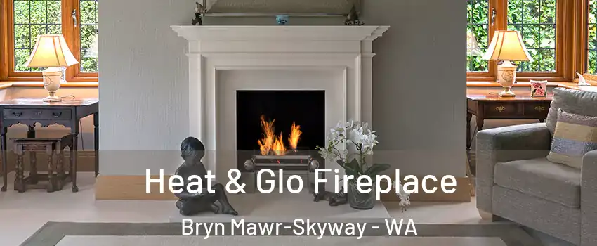  Heat & Glo Fireplace Bryn Mawr-Skyway - WA