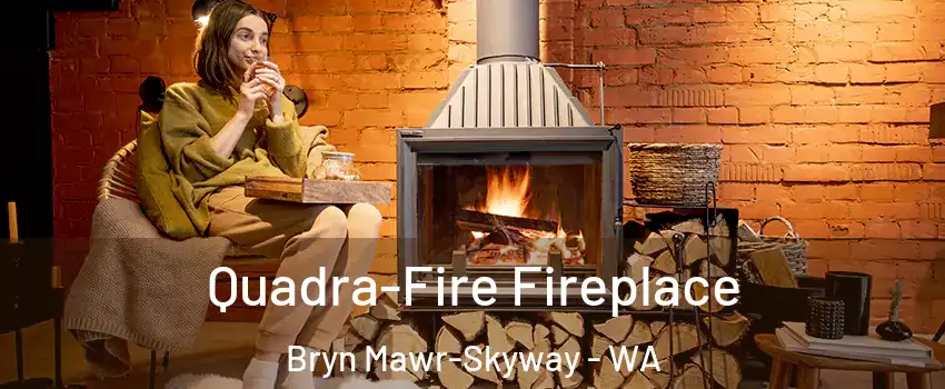  Quadra-Fire Fireplace Bryn Mawr-Skyway - WA